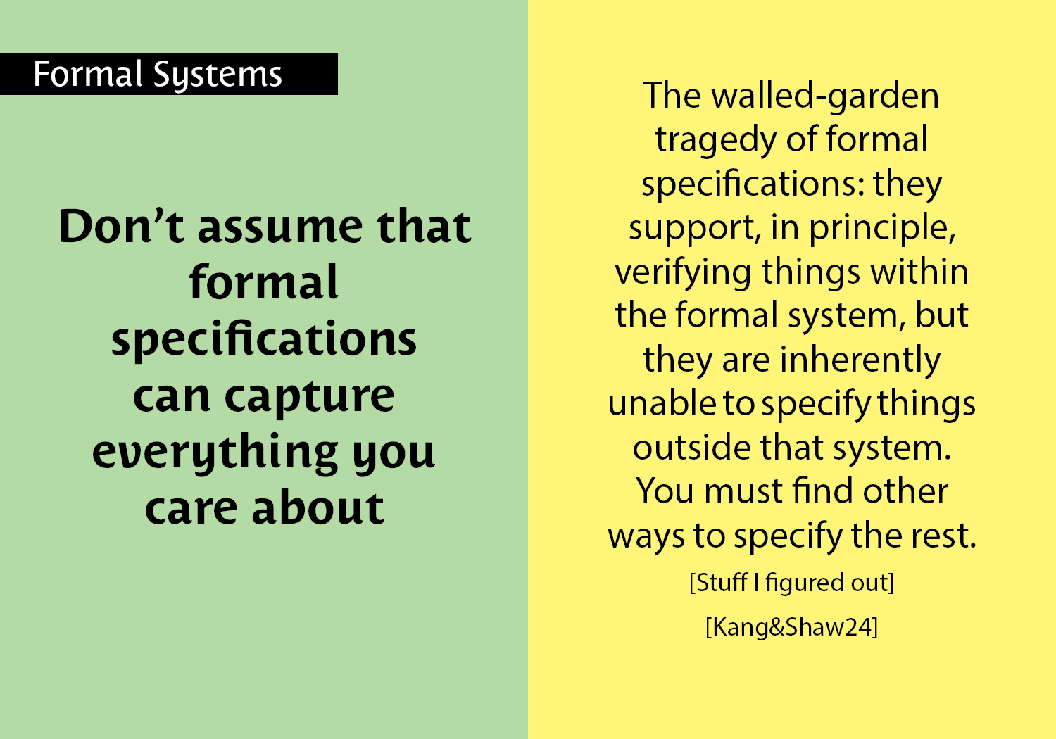 Don’t assume programmers are highly-trained professionals with math skills - Vernacular programmers vastly outnumber highly-trained professionals. They are poorly served by the software and programming languages communities. [Shaw 20] [Scaffidi&Shaw&Myers 05] key =#63